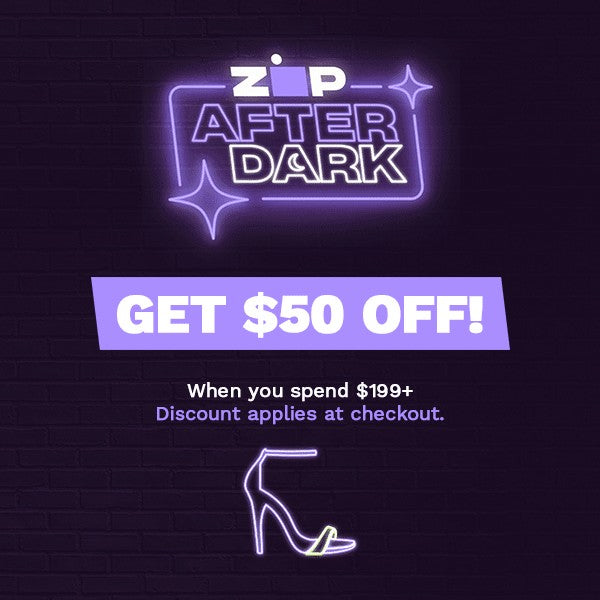 Zip After Dark Sale - $50 Off!